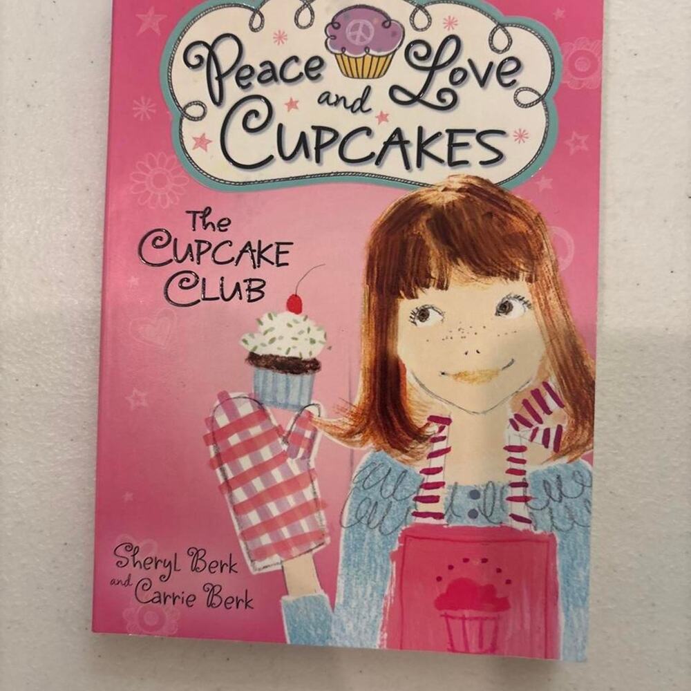 Peace, Love and Cupcakes: The Cupcake Club by Sheryl Berk and Carrie Berk
